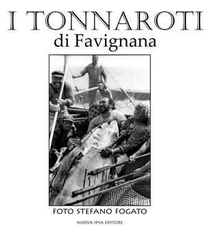 copertina del libro I tonnaroti di Favignana di Stefano Fogato